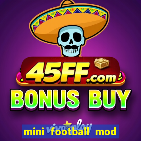 mini football mod apk (unlimited money and gems)